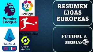 ​RESUMEN TOP LIGAS EUROPEAS- RESULTADOS Y POSICIONES, PREMIER LEAGUE, LA LIGA, SERIE A Y BUNDESLIGA