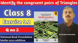 Class 8 Exercise 9.2 Q no 2 ex 9.2 NBF Maths  Sir Nadeem identify pairs of congruent triangles