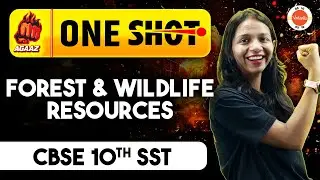 Forest And Wildlife Resources Class 10 CBSE | ONE SHOT | SST CBSE 10 | CBSE 2024-25