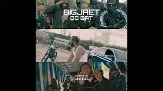 BIGJAET - DO DAT VIDEO OUT SOON - OUT ON ALL AUDIO PLATFORMS NOW  