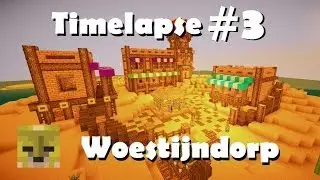 [Minecraft] Timelapse #3 - Woestijndorp!