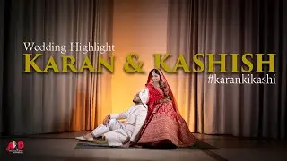 KARAN & KASHISH | WEDDING HIGHLIGHTS | AD PHOTOGRAPHY | 4K