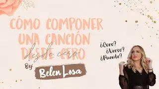 Como Componer Una Canción - Tip Por Belen Losa