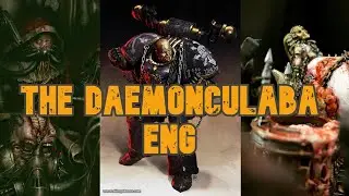 The Daemonculaba | An Abominable Creation | Warhammer40k | Lore