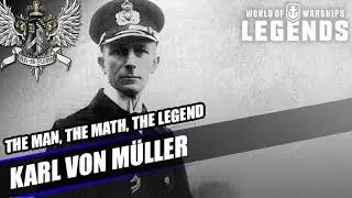 WoWS: Legends - Karl von M&uuml;ller - The Man, The Math, The Legend