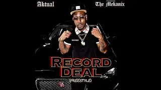 Aktual ft. The Mekanix - Record Deal (Freestyle) Single Version