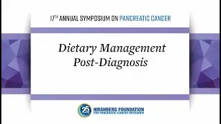 Dietary Management Post-Diagnosis of Pancreatic Cancer