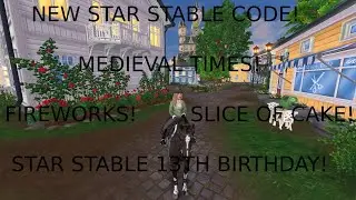 NEW CODE IN STAR STABLE! MEDIEVAL TIMES! BIRTHDAY CAKE! FIREWORKS! AND MORE!