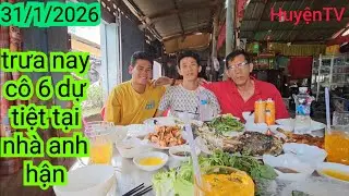 TRƯA NAY, CÔ 6 ĐẾN NHÀ ANH HẬN,