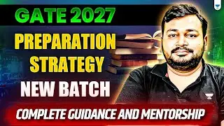 GATE 2027 Preparation Strategy 🔥 New Batch Launch | Full Guidance + Personal Mentorship for Top Rank