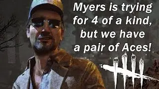 Dead By Daylight| Can a pair of Aces beat Myers 4 draw at a 4K?