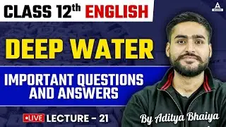 Class 12th English Deep Water | Important Questions And Answers | By Aditya Bhaiya