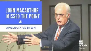 John MacArthur Completely Missed The Point | The Jeff Dornik Podcast #4