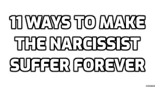 11 Ways To Make The Narcissist Suffer Forever