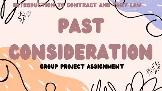 Contract Law: Past Consideration (Consideration Must not be Past)