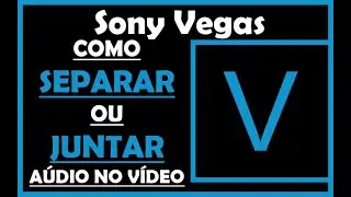 Sony Vegas - Como SEPARAR o AUDIO do VIDEO / Como JUNTAR o AUDIO no VIDEO