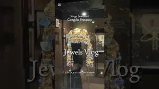 Jewels Vlog | Stage Jewels of Com&eacute;die-Fran&ccedil;aise In Shanghai! ! #vancleefarpels #stagejewelry