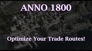 Anno 1800 // Trade Route Optimization Trick!