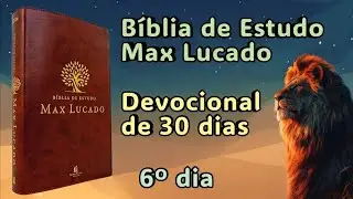 B&iacute;blia de estudo Max Lucado - Devocional de 30 dias - Dia 6