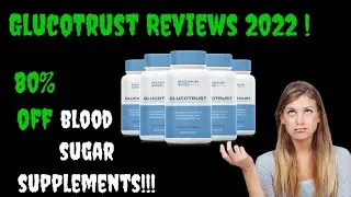 GlucoTrust Reviews: Is Gluco Trust Blood Sugar Supplement Safe? Watch Report