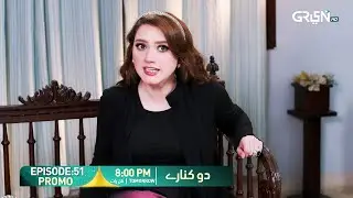 Do Kinaray - Episode 51 Promo | Tomorrow at 8:00 PM | Momina Iqbal - Junaid Khan | Green TV