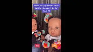 Kool Image Dolls-  #BlackHistoryMonth Fact #1