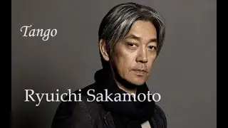 Tango // Ryuichi Sakamoto ...