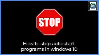 How to stop auto start programs in windows 10