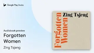 Forgotten Women by Zing Tsjeng &middot; Audiobook preview