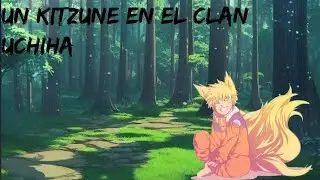 un Kitsuné en el clan Uchiha 5 y 6