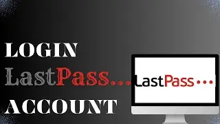 How To Login LastPass Account?