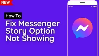 How To Fix Messenger Story Option Not Showing (2023)