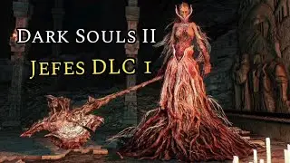 Dark Souls II Jefes DLC1 1a vez