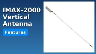 REVIEW (2025): IMAX-2000 Vertical Antenna. Features.