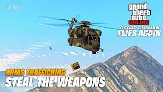 GTA Online : Arms Trafficking - Steal the Weapons