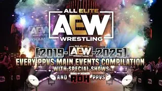 AEW | All PPVs Main Events Compilation (2018-2025) With Dynamite Special Shows & Ring of Honor PPVs