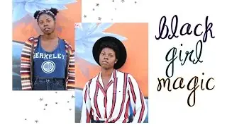 How to channel your inner Black Girl Magic ✨ | thecomplexgirls
