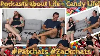 #005 - Podcasts About Life - Candy Life! | Patchats