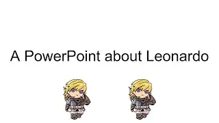 A PowerPoint About Leonardo
