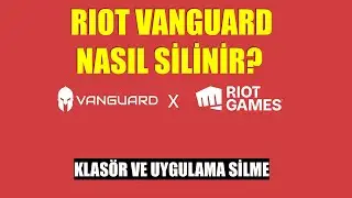 Riot Vanguard Klas&ouml;r&uuml; ve Riot Vanguard Uygulaması Nasıl Silinir?