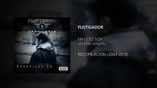 Fustigador - En esto soy (Ft Etika Versatil) 2009