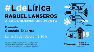 Ciclo #LdeLírica l Raquel Lanseros: A las órdenes del viento