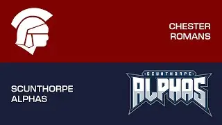 2025 Game 2 - Chester Romans 0 Scunthorpe Alphas 31 [Highlights]