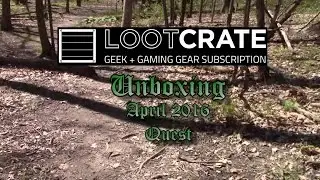 Unboxing, Loot Crate - April 2016 - Quest