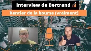 Devenir rentier avec la bourse : l'interview honn&ecirc;te et r&eacute;aliste de Bertrand rentier depuis 2012