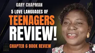 Chapter 6 Review of the Love Languages of Teenagers