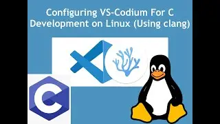 Setup VS-Codium with CLANG on Linux In 5 minutes