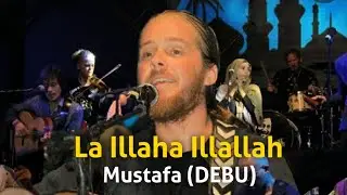 La Ilaha illa Allah | Mustafa Debu -