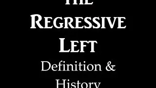 Regressive Left - Definition & History