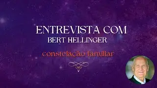 Entrevista com Bert Hellinger - Constela&ccedil;&atilde;o Familiar
